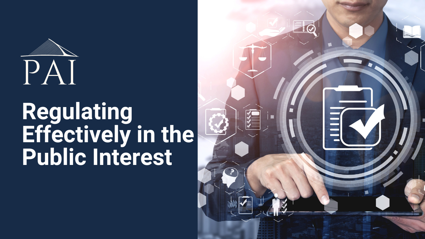 Regulating Effectively in the Public Interest 1
