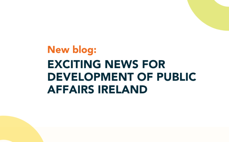  EXCITING NEWS FOR DEVELOPMENT OF PUBLIC AFFAIRS IRELAND